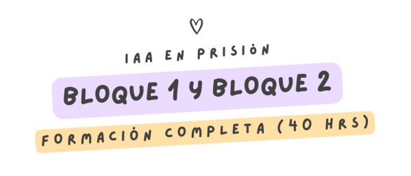 BLOQUE 1 y BLOQUE 2 · Intervenciones Asistidas con Animales en Centros Penitenciarios (40 hrs)